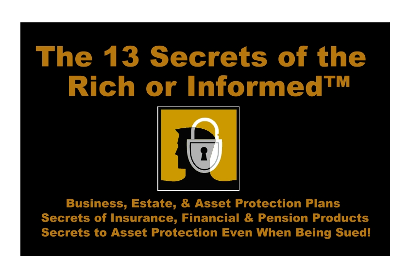 13_secrets, asset protections, lawsuit protections, living trusts, irrevocable trusts, retirement trusts, childrens trusts, life insurance trusts, personal residence protections, IDIT tax sale appreciated property